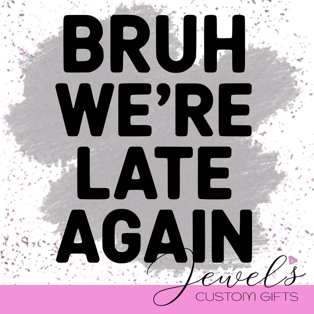 Bruh We're late again Vinyl Decal
