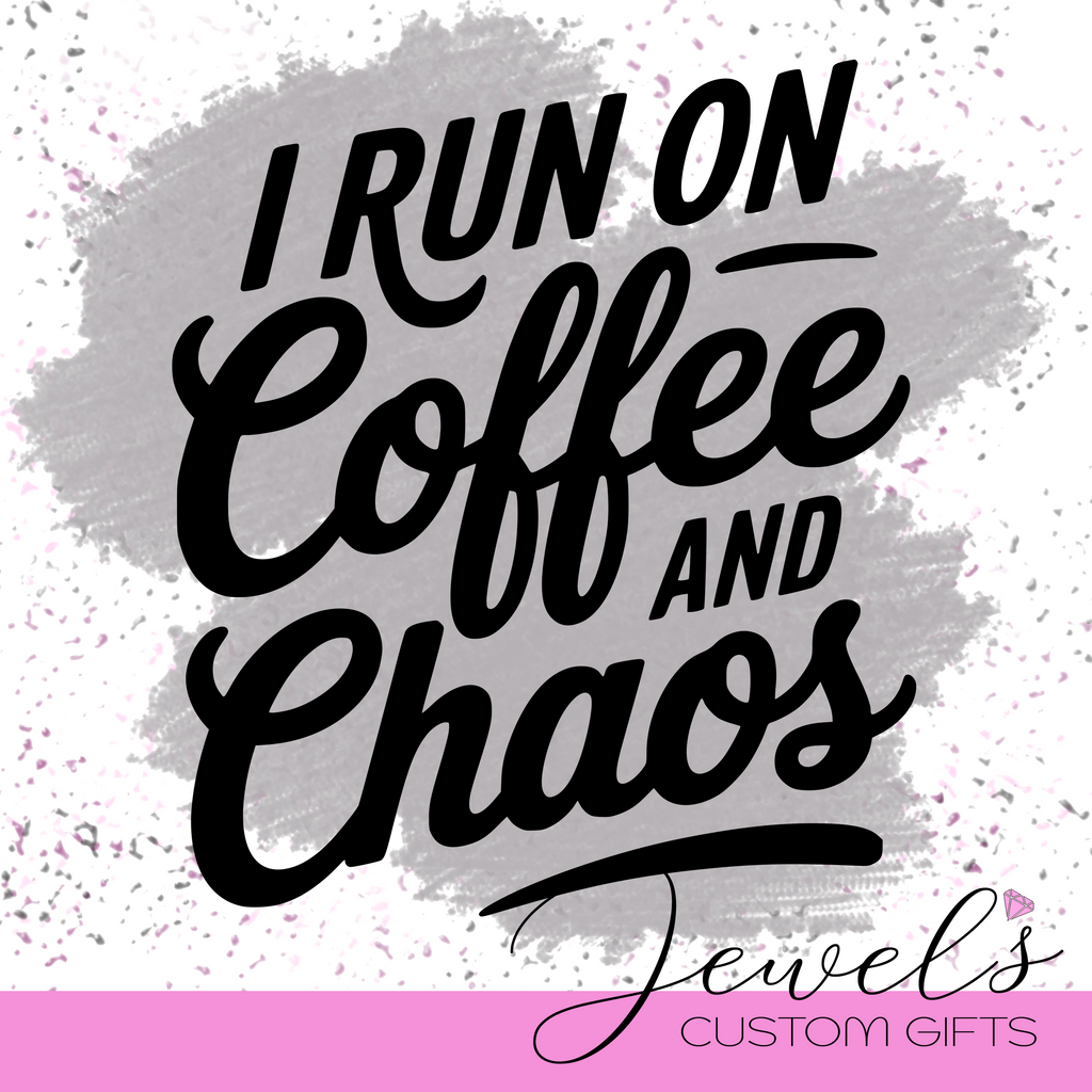 I run on Coffee and Chaos Vinyl Decal