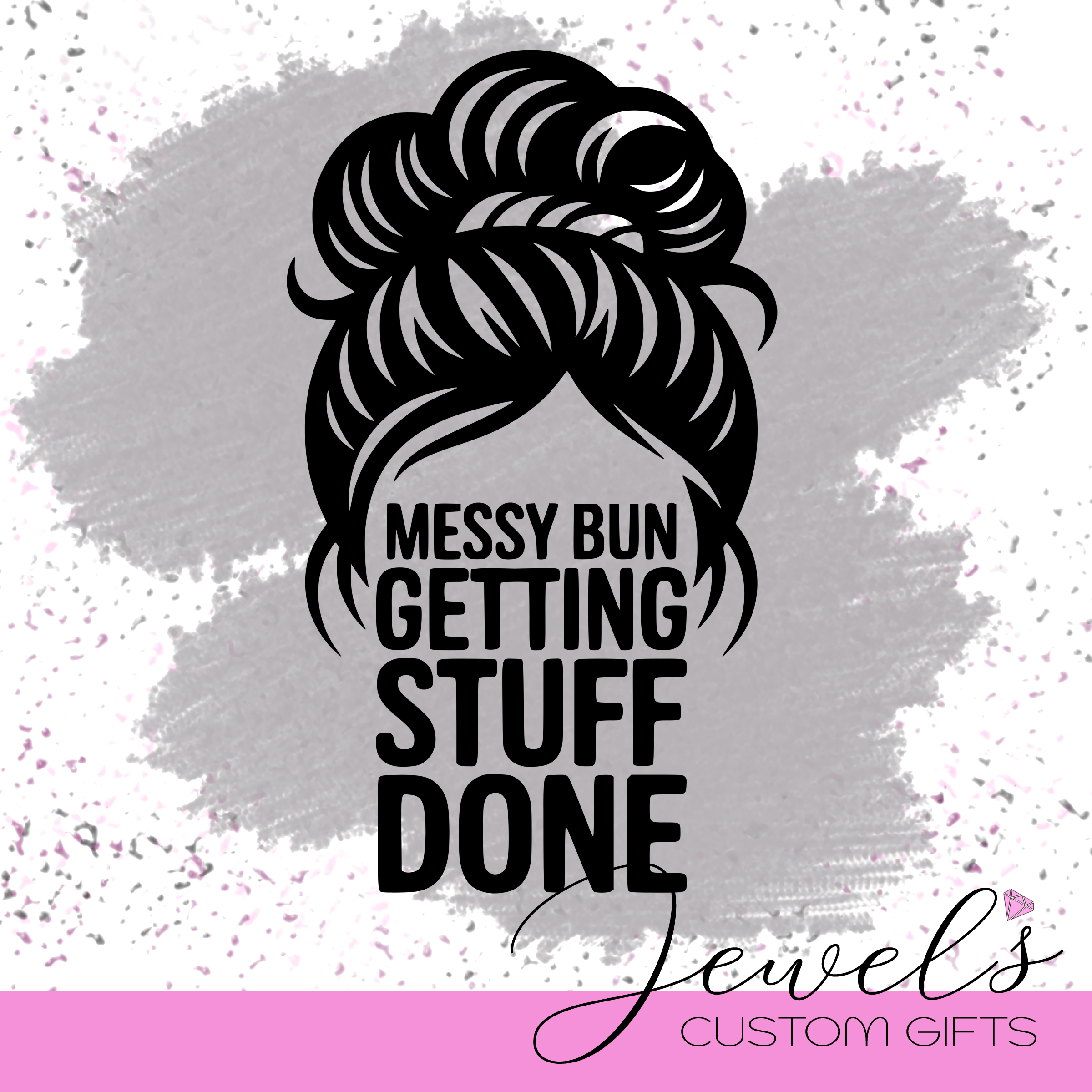 Messy  Bun Getting Stuff Done Vinyl Decal