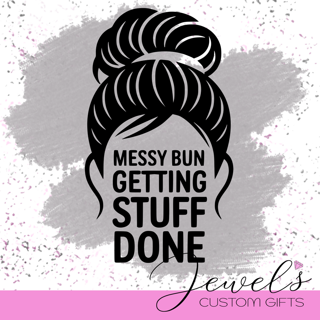 Messy Bun Getting Stuff Done 2 Vinyl Decal