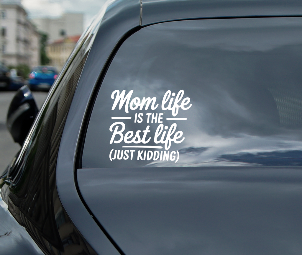 Mom life is the best life Vinyl Decal