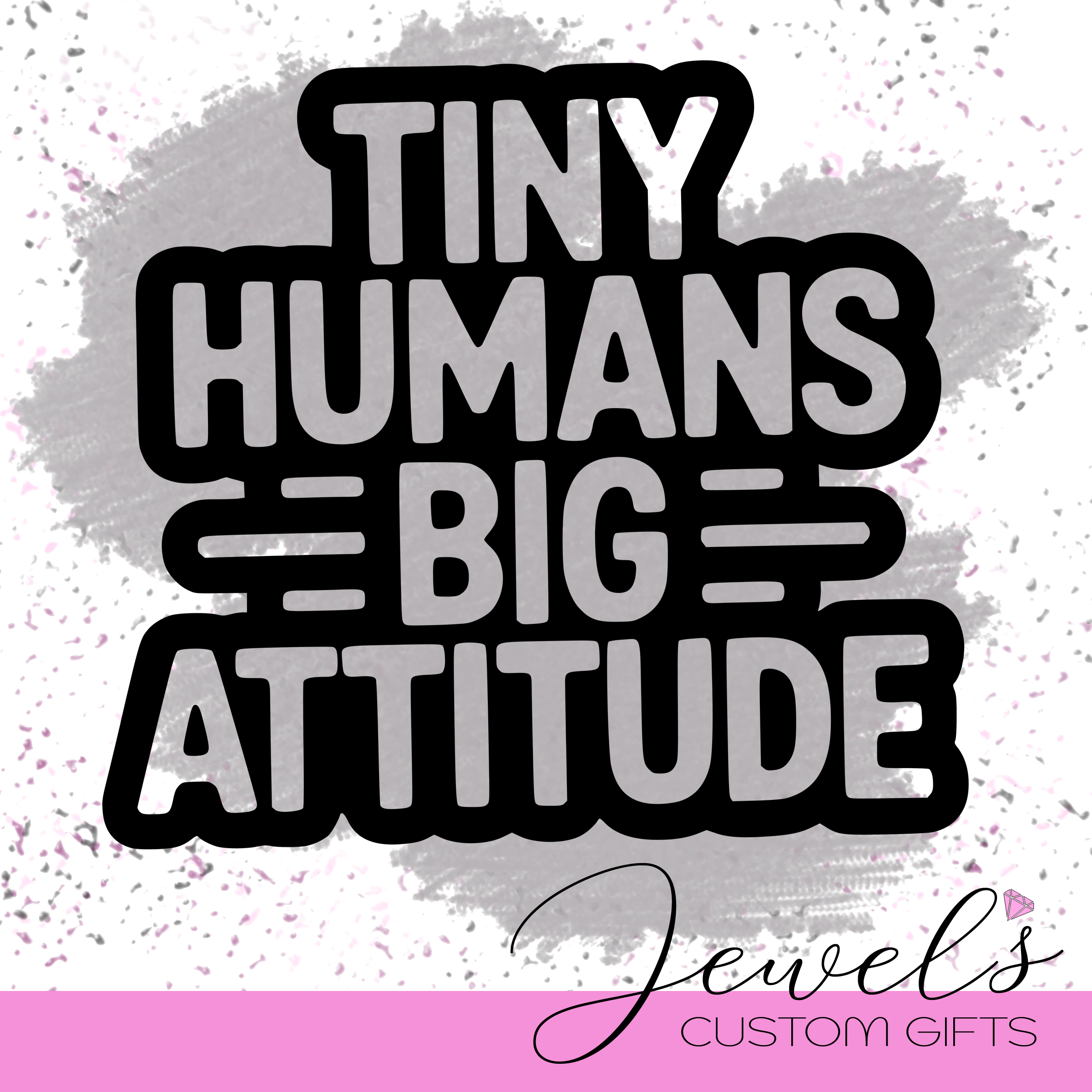 Tiny Humans Big Attitude Vinyl Decal